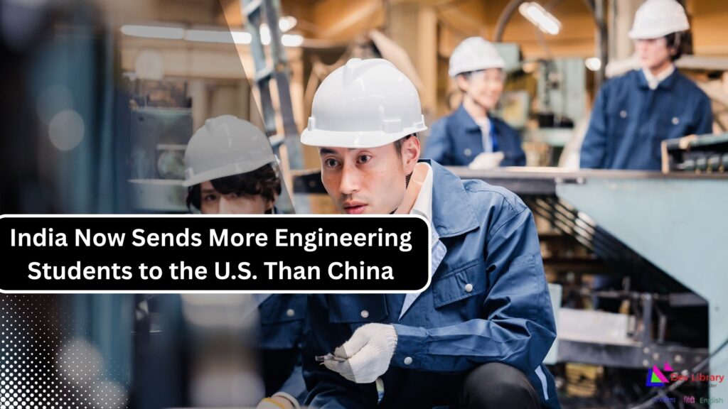 India Now Sends More Engineering Students to the US Than China
