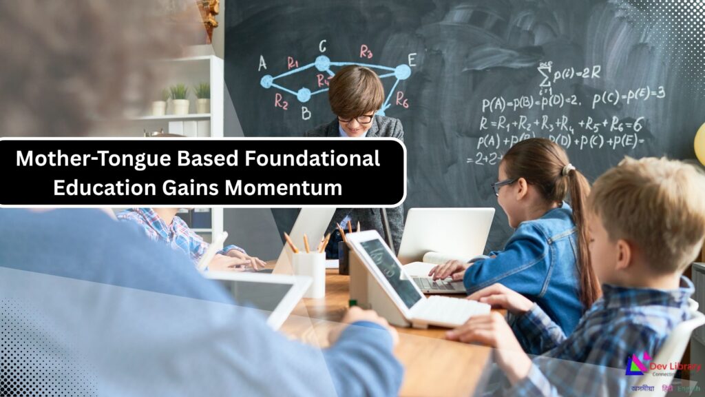 Mother Tongue Based Foundational Education Gains Momentum