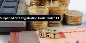 Simplified GST Registration System Under Rule
