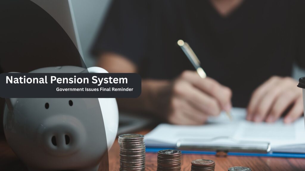 Unified Pension Scheme Government Issues Final Reminder