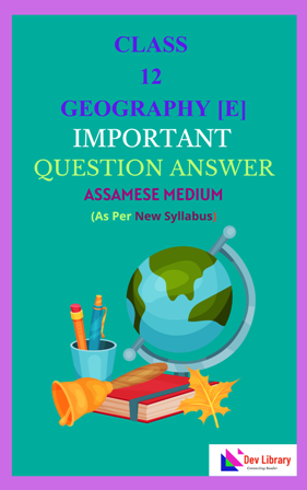 Class 12 Geography Important Question Answer Assamese Medium