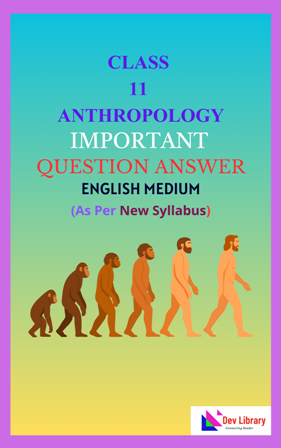 Class 11 Anthropology Important Solutions English Medium