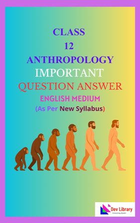 Class 12 Anthropology Important Solutions English Medium