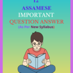 Class 12 Assamese Important Notes