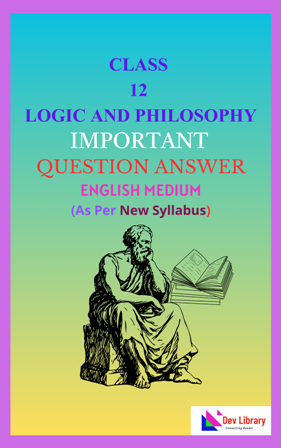 Class 12 Logic and Philosophy Important Solutions English Medium