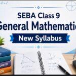 SEBA Class 9 General Mathematics Syllabus