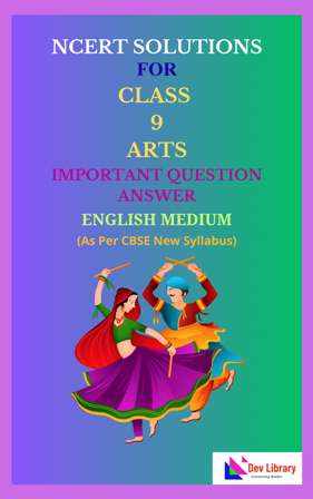 NCERT Class 9 Arts Important Solutions English Medium