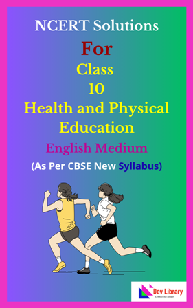 NCERT Class 10 Health and Physical Education Solutions English Medium